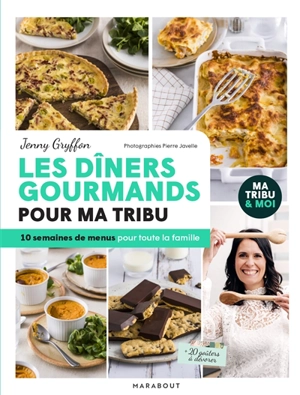 Les dîners gourmands pour ma tribu : 10 semaines de menus pour toute la famille : + 20 goûters à dévorer - Jenny Gryffon