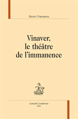 Vinaver, le théâtre de l'immanence - Simon Chemama