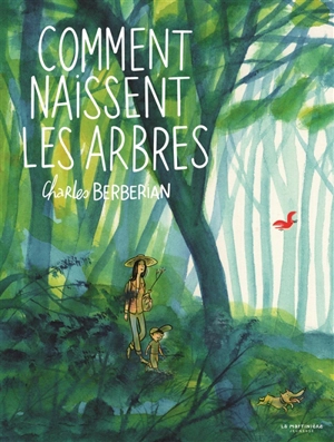 Comment naissent les arbres - Charles Berberian