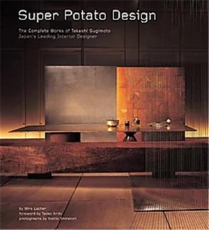 Super Potato Design The Complete Works of Takashi Sugimoto - Locher, Mira