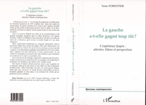 La gauche a-t-elle gagné trop tôt ? : l'expérience Jospin, attentes, bilans et perspectives - Yann Forestier