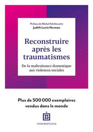 Reconstruire après les traumatismes : de la maltraitance domestique aux violences sociales - Judith Lewis Herman