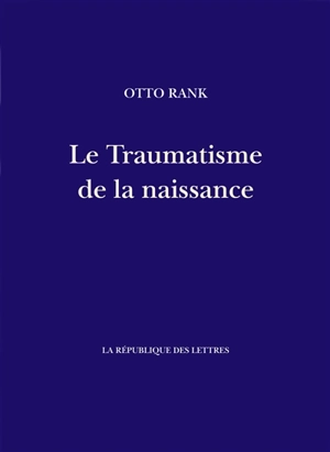 Le traumatisme de la naissance - Otto Rank