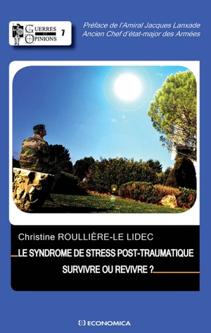 Le syndrome de stress post-traumatique : survivre ou revivre ? - Christine Roullière-Le Lidec