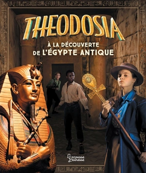 Theodosia à la découverte de l'Egypte antique - Laureen Bouyssou