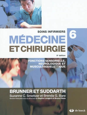 Soins infirmiers en médecine et en chirurgie. Vol. 6. Fonctions sensorielle, neurologique et musculosquelettique - Lillian Sholtis Brunner