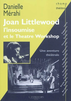 Joan Littlewood l'insoumise et le Theatre Workshop : une aventure théâtrale - Danielle Merahi