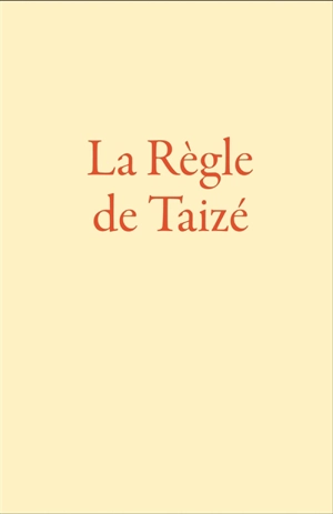 La règle de Taizé - Roger Schutz
