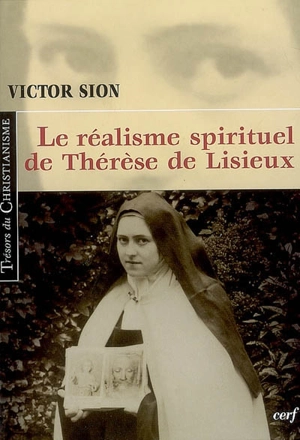 Le réalisme spirituel de Thérèse de Lisieux - Victor Sion