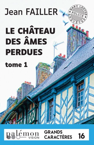 Mary Lester, enquêtes, police. Le château des âmes perdues. Vol. 1. Tome 1 - Jean Failler