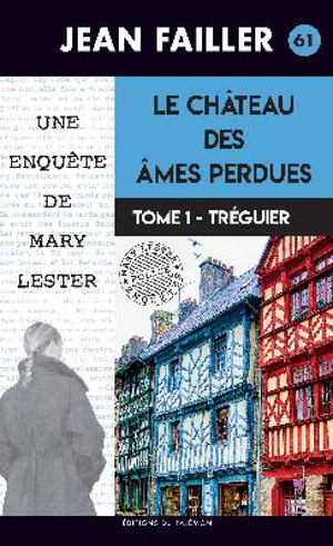 Une enquête de Mary Lester. Vol. 61. Le château des âmes perdues. Vol. 1. Tréguier - Jean Failler