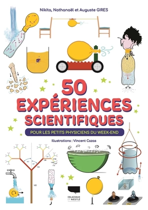 50 expériences scientifiques pour les petits physiciens du week-end - Nikita Gires