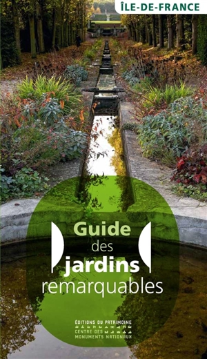 Guide des jardins remarquables : Ile-de-France - Agnès Chauvin