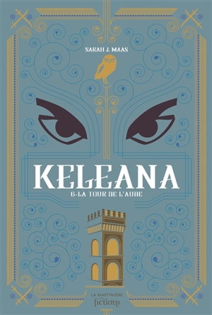 Keleana. Vol. 6. La tour de l'aube - Sarah J. Maas