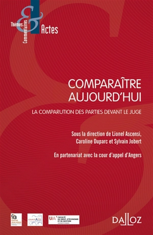 Comparaître aujourd'hui : la comparution des parties devant le juge