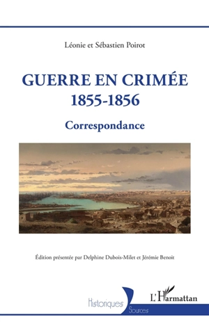 Guerre en Crimée : 1855-1856 : correspondance - Léonie Poirot