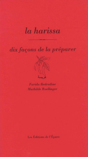 La harissa : dix façons de la préparer - Farida Bedredine