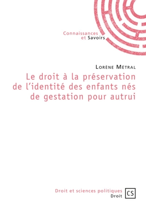 Le droit à la préservation de l'identité des enfants nés de gestation pour autrui - Lorène Métral