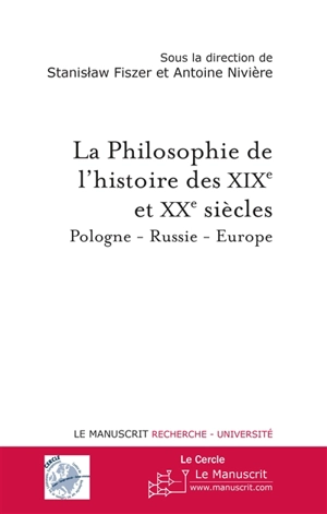 La philosophie de l'histoire des XIXe et XXe siècles - Stanislaw Fiszer