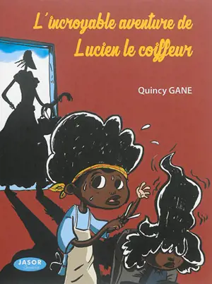 L'incroyable aventure de Lucien le coiffeur - Quincy Gane