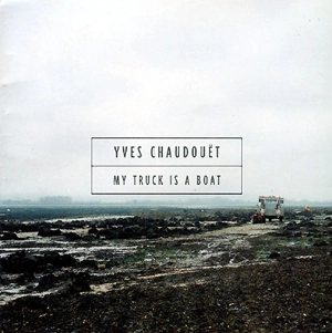 My truck is a boat - Yves Chaudouët