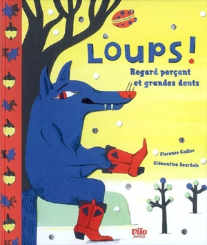 Loups ! : regard perçant et grandes dents - Florence Cadier