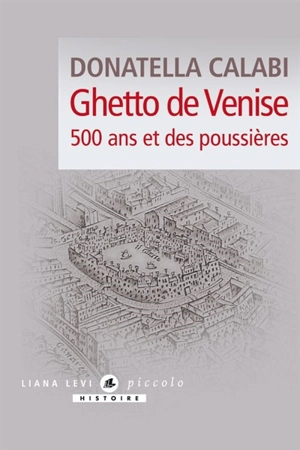 Ghetto de Venise : 500 ans et des poussières - Donatella Calabi