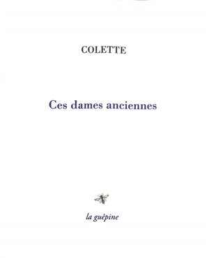 Ces dames anciennes - Colette