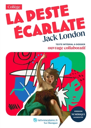 La peste écarlate : texte intégral & dossier : ouvrage collaboratif - Jack London