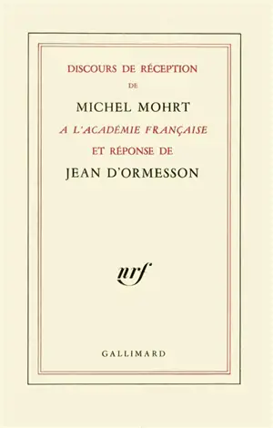 Discours de Michel Mohrt à l'Académie française et réponse de Jean d'Ormesson - Michel Mohrt