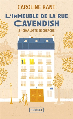 L'immeuble de la rue Cavendish. Vol. 2. Charlotte se cherche - Caroline Kant