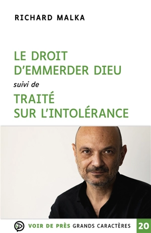 Le droit d'emmerder Dieu. Traité sur l'intolérance - Richard Malka