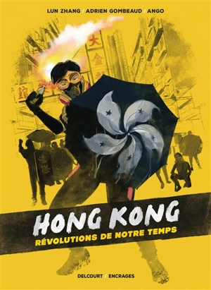 Hong Kong : révolutions de notre temps - Zhang Lun