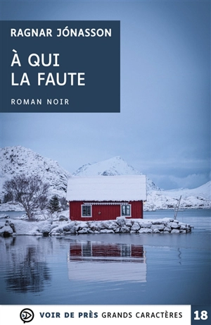 A qui la faute : roman noir - Ragnar Jonasson