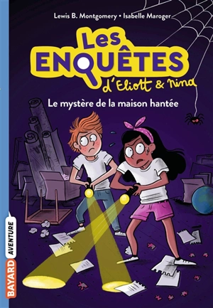 Les enquêtes d'Eliott et Nina. Vol. 3. Le mystère de la maison hantée - Lewis B. Montgomery