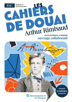 Les cahiers de Douai : texte intégral & dossier : ouvrage collaboratif - Arthur Rimbaud