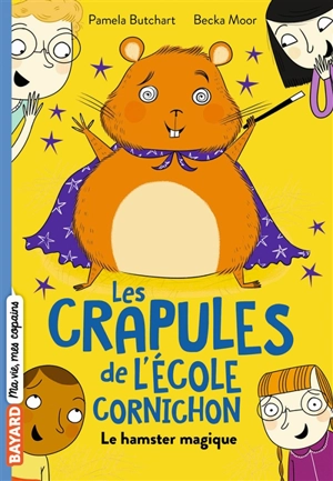 Les crapules de l'école Cornichon. Vol. 3. Le hamster magique - Pamela Butchart