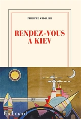 Rendez-vous à Kiev. L'escalier d'Odessa - Philippe Videlier