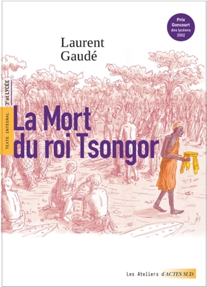 La mort du roi Tsongor : texte intégral, 3e et lycée - Laurent Gaudé