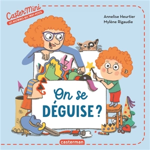 On se déguise ? - Annelise Heurtier