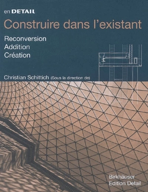 Construire dans l'existant : reconversion, addition, création