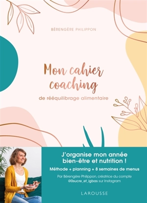 Mon cahier coaching de rééquilibrage alimentaire : Méthode, planning, menus IG bas - Bérengère Philippon
