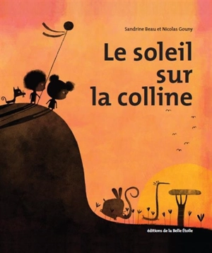 Le soleil sur la colline - Sandrine Beau