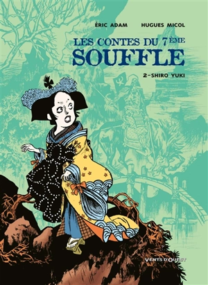 Les contes du 7e souffle. Vol. 2. Shiro Yuki - Eric Adam