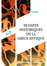50 dates historiques de la Grèce antique - Patrice Brun