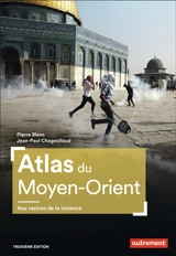 Atlas du Moyen-Orient : aux racines de la violence - Pierre Blanc