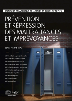 Prévention et répression des maltraitances et imprévoyances : mineurs en accueils collectifs et clubs sportifs - Jean-Pierre Vial