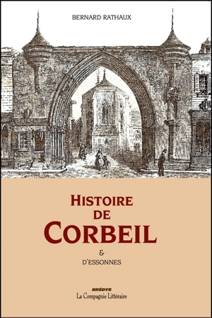 Histoire de Corbeil & d'Essonnes - Bernard Rathaux