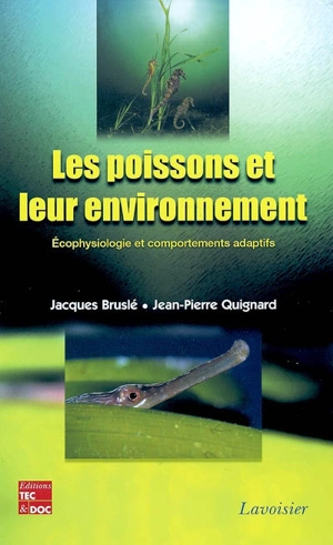 Les poissons et leur environnement : écophysiologie et comportements adaptatifs - Jacques Bruslé