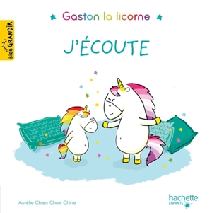 Gaston la licorne. J'écoute - Aurélie Chien Chow Chine